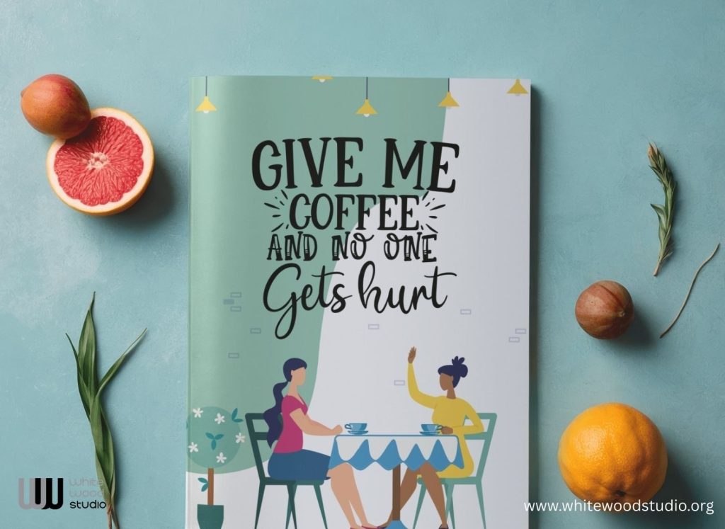 Give Me Coffee and No One Gets Hurt: Fun Friendship Notebook Journal