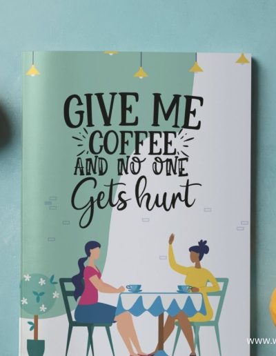 Give Me Coffee and No One Gets Hurt: Fun Friendship Notebook Journal