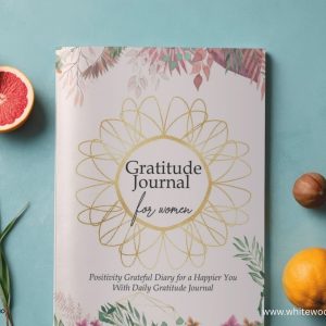 Gratitude Journal For Women: Positivity Grateful Diary for a Happier You With Daily Gratitude Journal