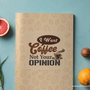 I Want Coffee Not Your Opinion Notebook Journal: A Fun Coffee Lovers Organizer Notebook Journal