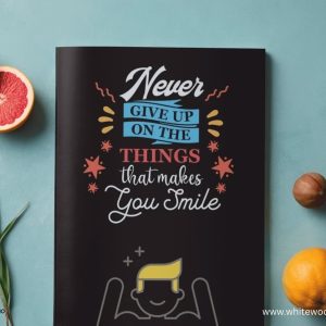 Never Give Up on the Things That Makes You Smile: Fun lined quote notebook notebook journal
