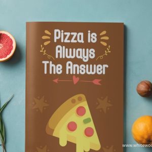 Pizza is Always The Answer Funny Notebook: Funny notebook ideas for pizza lovers