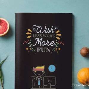 Wish Less Work, More Fun White Lined Notebook: Fun Lined Notebook for Men