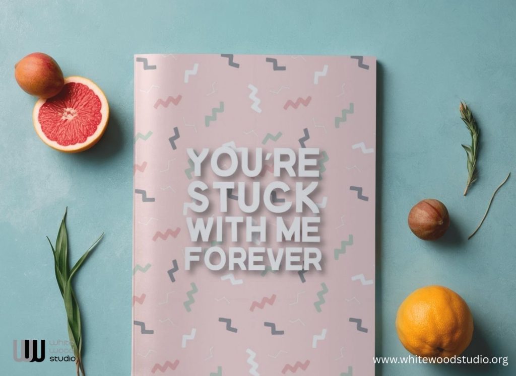 You're Stuck With Me Forever: Friendship Journal For My Awesome Friend