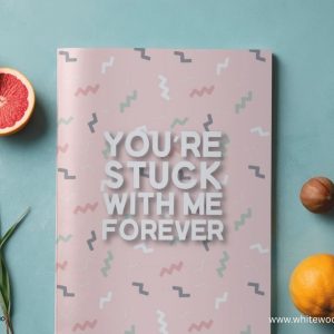 You're Stuck With Me Forever: Friendship Journal For My Awesome Friend